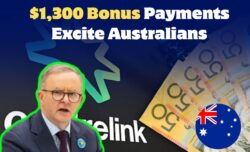 Centrelink $250 and $1,300 Bonuses 2025 – Aussies Excited as Payment Schedule and Eligibility Revealed