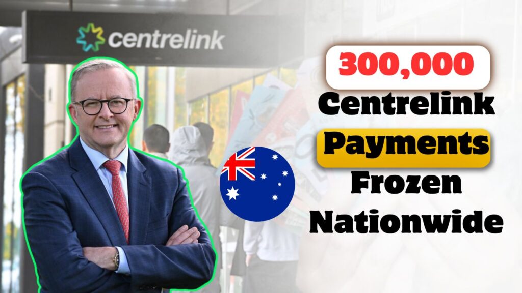 Centrelink Payments Frozen Nationwide